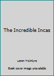 Hardcover The Incredible Incas [Taiwanese_Chinese] Book