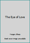 Hardcover The Eye of Love Book