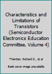 Hardcover Characteristics and Limitations of Transistors (Semiconductor Electronics Education Committee, Volume 4) Book