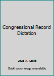 Congressional Record Dictation