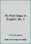 Hardcover My First Steps in English: Bk. 3 Book