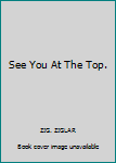 Hardcover See You At The Top. Book