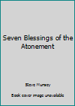Paperback Seven Blessings of the Atonement Book