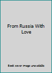 From Russia With Love