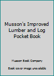 Paperback Musson's Improved Lumber and Log Pocket Book
