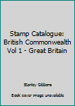 Board book Stamp Catalogue: British Commonwealth Vol 1 - Great Britain Book