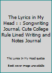 The Lyrics in My Head : : Songwriting Journal, Cute College Rule Lined Writing and Notes Journal