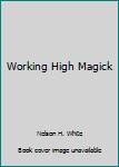 Working High Magick
