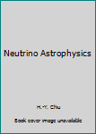 Hardcover Neutrino Astrophysics Book