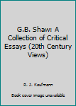 Hardcover G.B. Shaw: A Collection of Critical Essays (20th Century Views) Book