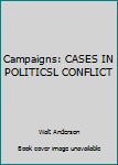 Paperback Campaigns: CASES IN POLITICSL CONFLICT Book