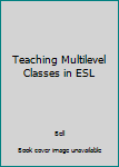 Paperback Teaching Multilevel Classes in ESL Book