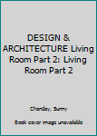 Paperback DESIGN & ARCHITECTURE Living Room Part 2: Living Room Part 2 Book