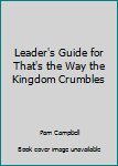 Paperback Leader's Guide for That's the Way the Kingdom Crumbles Book