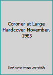 Hardcover Coroner at Large Hardcover November, 1985 Book
