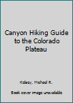 Paperback Canyon Hiking Guide to the Colorado Plateau Book