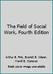 Hardcover The Field of Social Work, Fourth Edition Book
