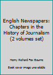 Hardcover English Newspapers: Chapters in the History of Journalism (2 volumes set) Book