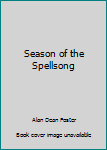 Hardcover Season of the Spellsong Book