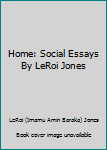 Home: Social Essays By LeRoi Jones