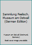 Unknown Binding Sammlung Feelisch, Museum am Ostwall (German Edition) [German] Book