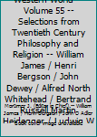 Great Books of the Western World -- Volume 55 -- Selections from Twentieth Century Philosophy and Religion -- William James / Henri Bergson / John Dewey / Alfred North Whitehead / Bertrand Russell Mar