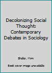 Paperback Decolonizing Social Thought: Contemporary Debates in Sociology Book