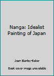 Paperback Nanga: Idealist Painting of Japan Book