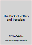Hardcover The Book of Pottery and Porcelain Book