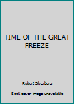 Hardcover TIME OF THE GREAT FREEZE Book