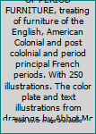 THE PRACTICAL BOOK OF PERIOD FURNITURE, treating of furniture of the English, American Colonial and post cololnial and period principal French periods. With 250 illustrations. The color plate and text