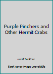 Hardcover Purple Pinchers and Other Hermit Crabs Book