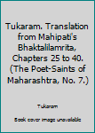 Paperback Tukaram. Translation from Mahipati's Bhaktalilamrita, Chapters 25 to 40. (The Poet-Saints of Maharashtra, No. 7.) Book