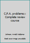 Unknown Binding C.P.A. problems;: Complete review course Book