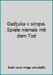 Perfect Paperback Gadjuka v sirope. Spiele niemals mit dem Tod Book