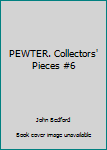 Hardcover PEWTER. Collectors' Pieces #6 Book