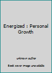 Unknown Binding Energized : Personal Growth Book