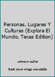 Unknown Binding Personas, Lugares Y Culturas (Explora El Mundo, Texas Edition) Book