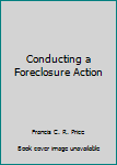 Paperback Conducting a Foreclosure Action Book
