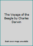 Hardcover The Voyage of the Beagle by Charles Darwin Book