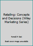 Hardcover Retailing: Concepts and Decisions (Wiley Marketing Series) Book