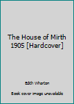 Hardcover The House of Mirth 1905 [Hardcover] Book