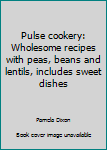 Paperback Pulse cookery: Wholesome recipes with peas, beans and lentils, includes sweet dishes Book