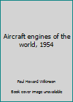 Hardcover Aircraft engines of the world, 1954 Book
