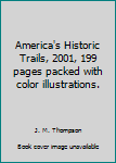 Hardcover America's Historic Trails, 2001, 199 pages packed with color illustrations. Book