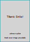 Paperback Titanic Sinks! Book