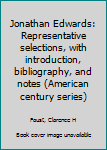 Mass Market Paperback Jonathan Edwards: Representative selections, with introduction, bibliography, and notes (American century series) Book