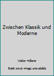 Unknown Binding Zwischen Klassik und Moderne [German] Book
