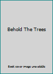 Hardcover Behold The Trees Book