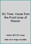 Paperback It's Time: Voices from the Front Lines of Mission Book